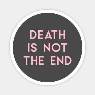 Death Is Not The End, pink Magnet